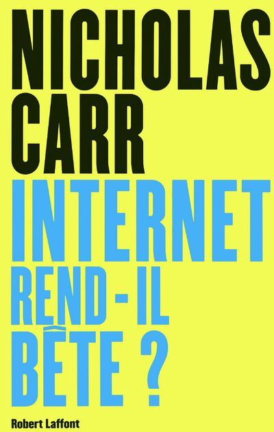 Internet rend-il bête ? de Nicholas Carr pdf