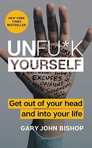 Unfu*k Yourself de Gary John Bishop