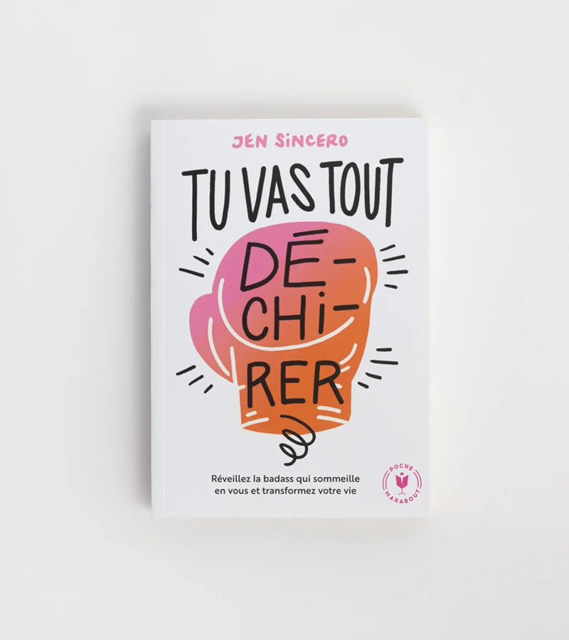 Tu vas tout déchirer de Jen Sincero